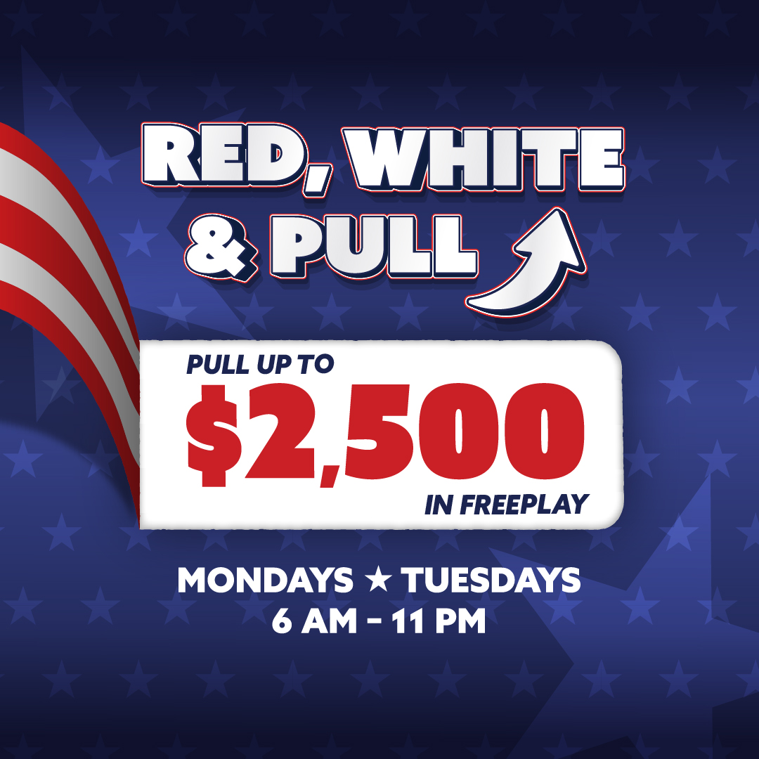 Red, White, and Pull - Pull up to $2,500 in freeplay