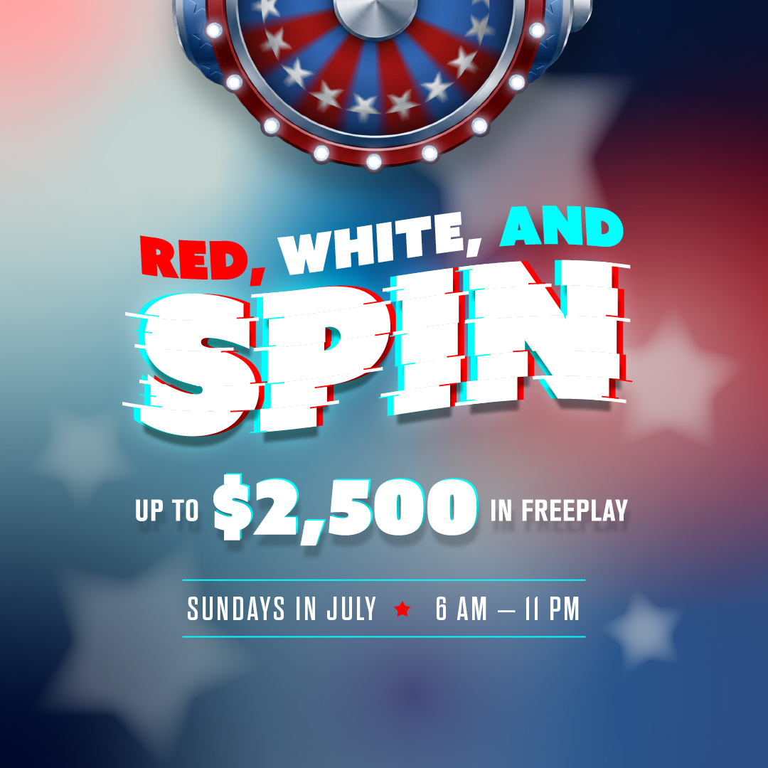 Red, White, and Spin - Up to $2,500 in Freeplay